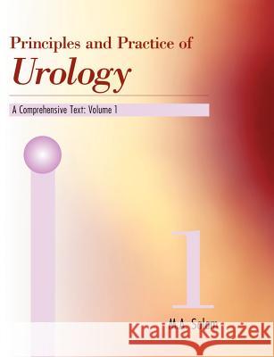 Principles & Practice of Urology: A Comprehensive Text Salam, M. a. 9781581124118 Brown Walker Press (FL)
