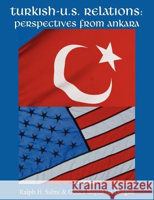 Turkish-U.S. Relations: Perspectives From Ankara Salmi, Ralph H. 9781581124422 Brown Walker Press (FL)