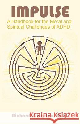Impulse: A Handbook for the Moral and Spiritual Challenges of ADHD Livingston, Richard 9781581124569 Universal Publishers