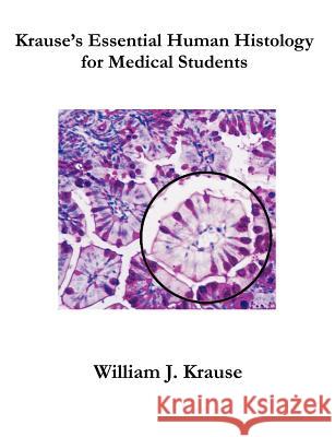 Krause's Essential Human Histology for Medical Students Krause J. William 9781581124682 
