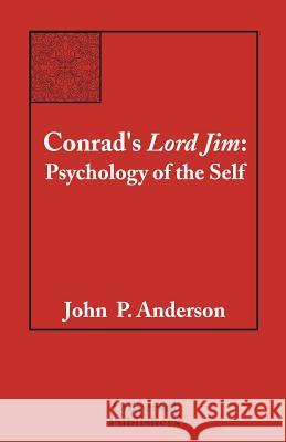 Conrad's Lord Jim: Psychology of the Self Anderson, John P. 9781581124859 Universal Publishers