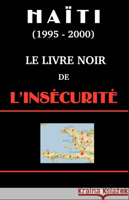 Le Livre Noir de l'Insécurité (Deuxième Edition) Avril, Prosper 9781581124927 Universal Publishers