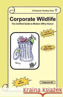 Corporate Wildlife: The Certified Guide to Modern Office Humor Sreenivas, Thejendra Bs 9781581125696 Universal Publishers