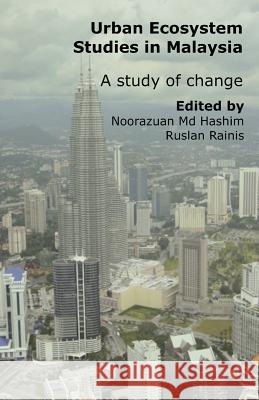 Urban Ecosystem Studies in Malaysia: A Study of Change MD-Hashim, Noorazuan 9781581125887 Universal Publishers