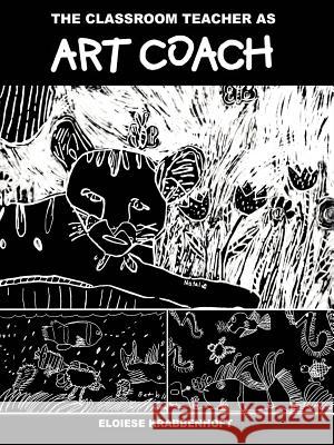 The Classroom Teacher as Art Coach Eloiese Krabbenhoft 9781581126129 Dissertation.com