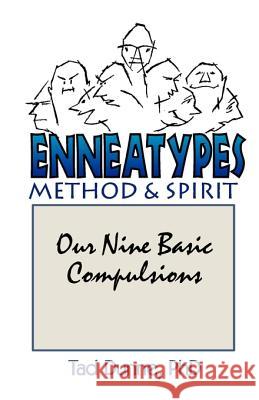Enneatypes: Methods & Spirit: Our Nine Basic Compulsions Dunne, Tad 9781581127935 Universal Publishers
