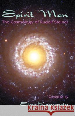 Spirit Man: The Cosmology of Rudolf Steiner Kasperowicz, Steve 9781581127959 Universal Publishers