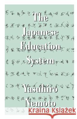 The Japanese Education System Yasuhiro Nemoto 9781581127997 Universal Publishers