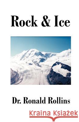 Rock and Ice Ronald R. Rollins Ronald R. Rollins 9781581128161 Universal Publishers