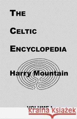 The Celtic Encyclopedia Harry Mountain 9781581128901 Universal Publishers