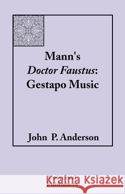 Mann's Doctor Faustus: Gestapo Music Anderson, John P. 9781581129441