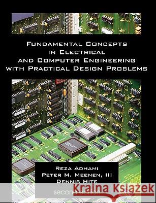 Fundamental Concepts in Electrical and Computer Engineering with Practical Design Problems (Second Edition) Reza Adhami, Peter Meenen, III, Denis Hite 9781581129717 Universal Publishers