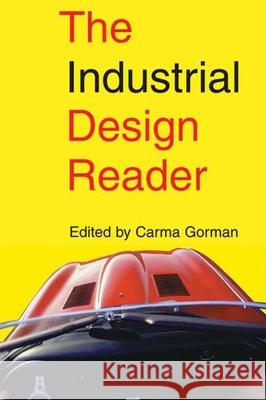 The Industrial Design Reader Carma Gorman 9781581153101 Allworth Press