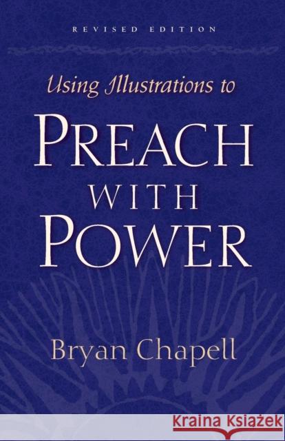 Using Illustrations to Preach with Power Bryan Chapell 9781581342642 Crossway Books