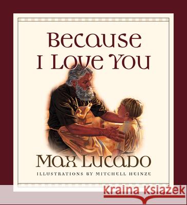 Because I Love You Max Lucado Mitchell Heinze 9781581342734 