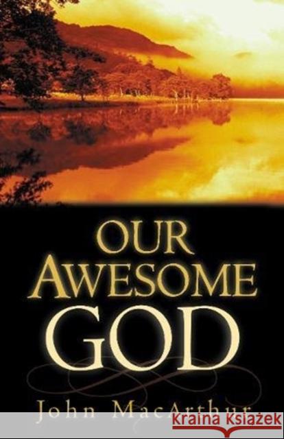 Our Awesome God John F., Jr. MacArthur 9781581342895 Crossway Books