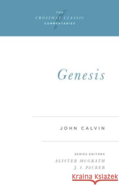 Genesis John Calvin J. I. Packer 9781581343014 Crossway Books