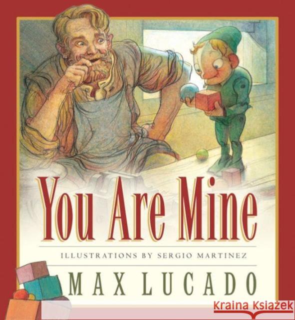 You Are Mine Max Lucado Sergio Martinez 9781581344295 Crossway Books