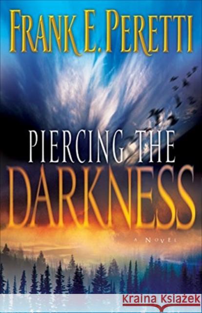 Piercing the Darkness Frank Peretti 9781581345278 Crossway Books