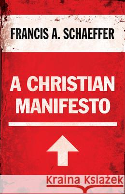 A Christian Manifesto Francis A. Schaeffer 9781581346923