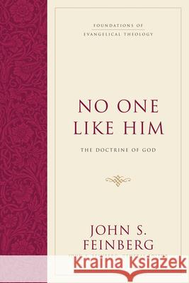 No One Like Him (Hardcover): The Doctrine of God Feinberg, John S. 9781581348118 Crossway Books