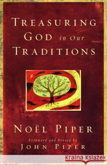Treasuring God in Our Traditions Noel Piper 9781581348330 Crossway Books