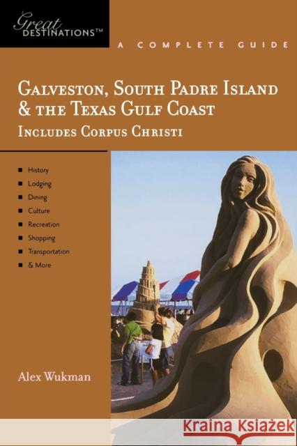 Explorer's Guide Galveston, South Padre Island & the Texas Gulf Coast: A Great Destination Alex Wukman 9781581570397 Countryman Press