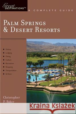 Explorer's Guide Palm Springs & Desert Resorts: A Great Destination Christopher P. Baker 9781581570489 Countryman