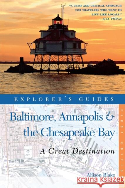 Explorer's Guide Baltimore, Annapolis & the Chesapeake Bay: A Great Destination Allison Blake 9781581571127 Countryman Press