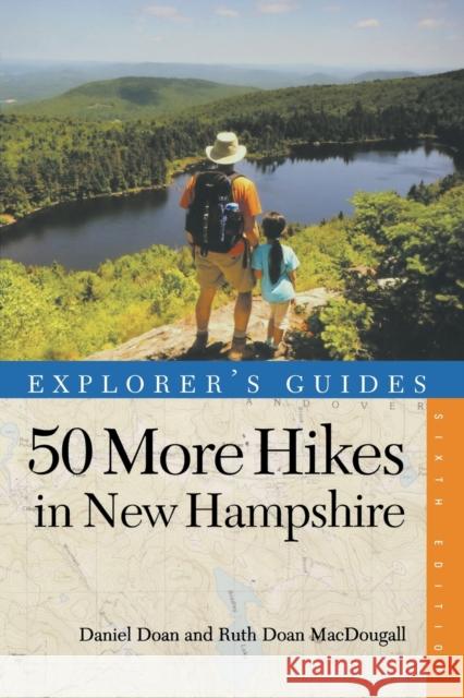 50 More Hikes in New Hampshire: Day Hikes and Backpacking Trips from Mount Monadnock to Mount Magalloway Daniel Doan Ruth Doan Macdougall 9781581571561 Countryman Press