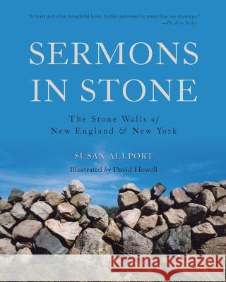 Sermons in Stone: The Stone Walls of New England and New York Susan Allport 9781581571653 Countryman Press