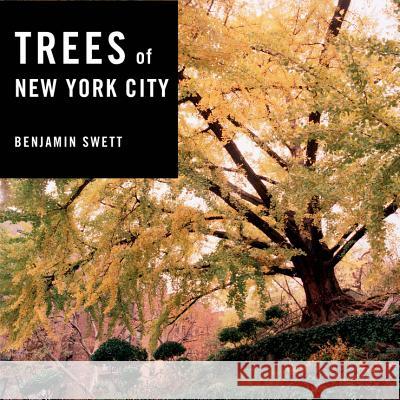 Trees of New York City Benjamin Swett 9781581574425 Countryman Press