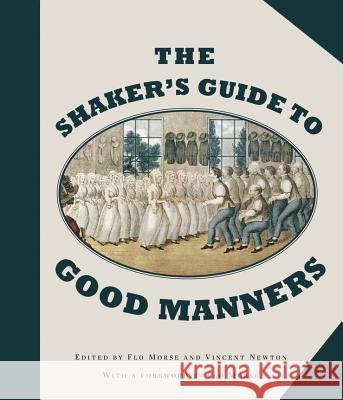The Shaker's Guide to Good Manners Flo Morse Vincent Newton 9781581574999 Countryman Press