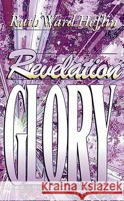 Revelation Glory Ruth Ward Heflin 9781581580105 McDougal Publishing Company
