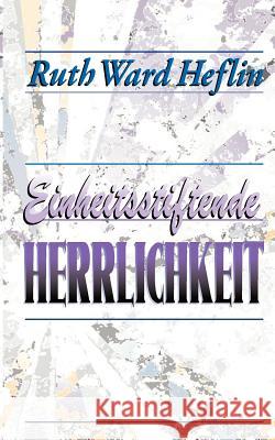 Einheitsstiftende Herrlichkeit Ruth Heflin Elisabeth Vogel 9781581581058 McDougal Publishing Company