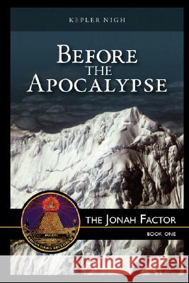 Before the Apocalypse, the Jonah Factor Kepler Nigh 9781581581157