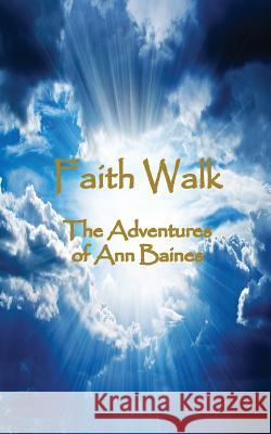 Faith Walk Ann Baines 9781581581935