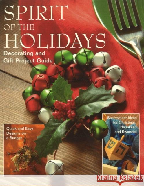Spirit of the Holidays: Decorating and Gift Project Guide Phil Aarestad 9781581593471 Shady Oak Press