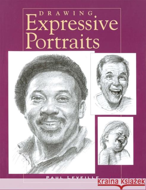 Drawing Expressive Portraits P Leveille 9781581802450 F&W Publications Inc