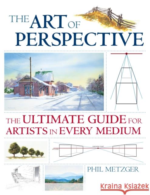 Art of Perspective: The Ultimate Guide for Artists in Every Medium Phil Metzger 9781581808551 North Light Books