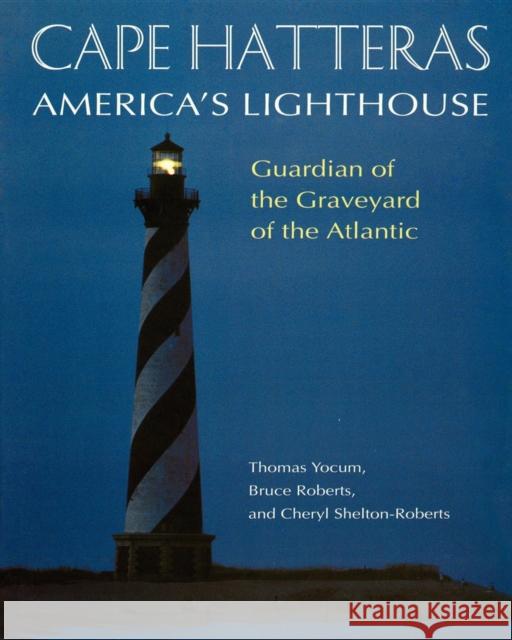 Cape Hatteras: America's Lighthouse H. Lea Lawrence Bruce Roberts Cheryl Shelton-Roberts 9781581820324
