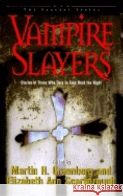 Vampire Slayers: Stories of Those Who Dare to Take Back the Night Martin Harry Greenberg 9781581820362 Cumberland House Publishing