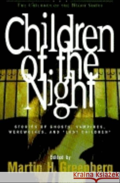 Children of the Night: Stories of Ghosts, Vampires, Werewolves, and Lost Children Martin Harry Greenberg 9781581820379 Cumberland House Publishing