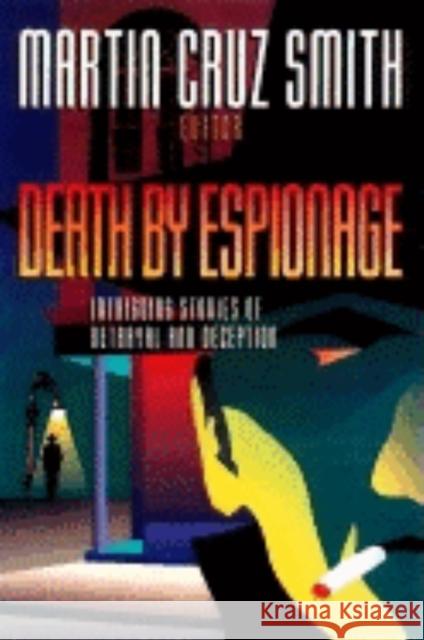 Death by Espionage: Intriguing Stories of Betrayal and Deception Martin Cruz Smith 9781581820409