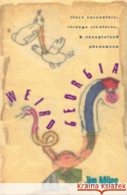 Weird Georgia: Close Encounters, Strange Creatures, and Unexplained Phenomena Jim Miles 9781581821383 Cumberland House Publishing