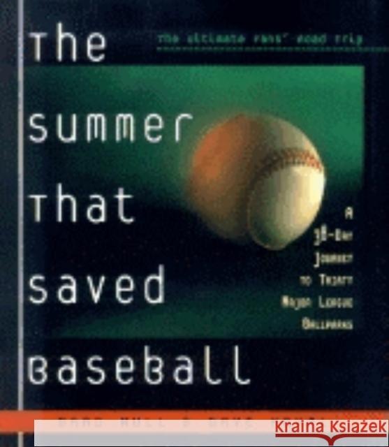 The Summer That Saved Baseball: A 38-Day Journey to Thirty Major League Ballparks Brad Null Dave Kaval 9781581821871 Cumberland House Publishing