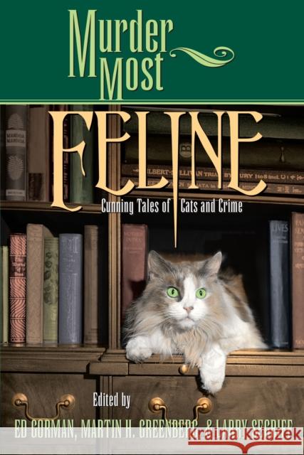 Murder Most Feline: Cunning Tales of Cats and Crime Edward Gorman Martin Harry Greenberg Larry Segriff 9781581822151 Cumberland House Publishing