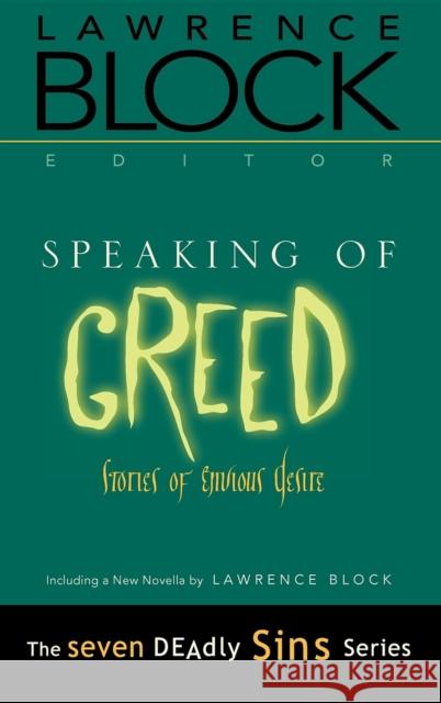 Speaking of Greed: Stories of Envious Desire Lawrence Block 9781581822212 Cumberland House Publishing