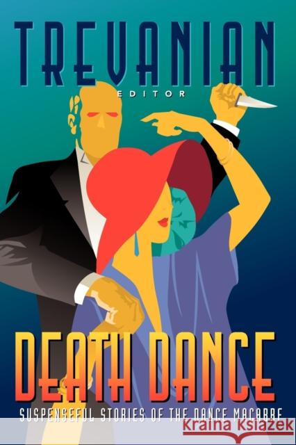 Death Dance: Suspenseful Stories of the Dance Macabre Trevanian 9781581822502
