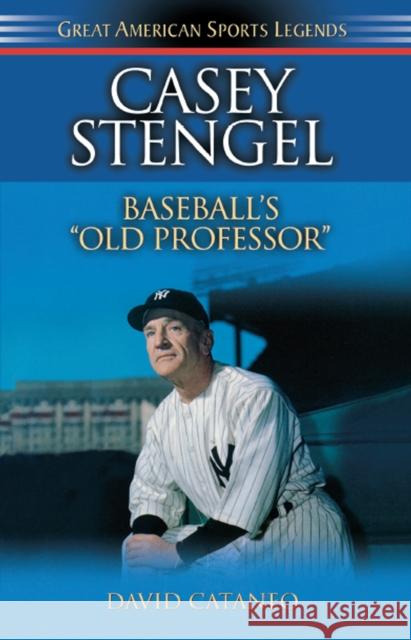 Casey Stengel: Baseball's Old Professor David Cataneo 9781581823271 Cumberland House Publishing